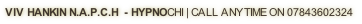 VIV HANKIN N.A.P.C.H  - HYPNOCHI | CALL ANYTIME ON 07843602324